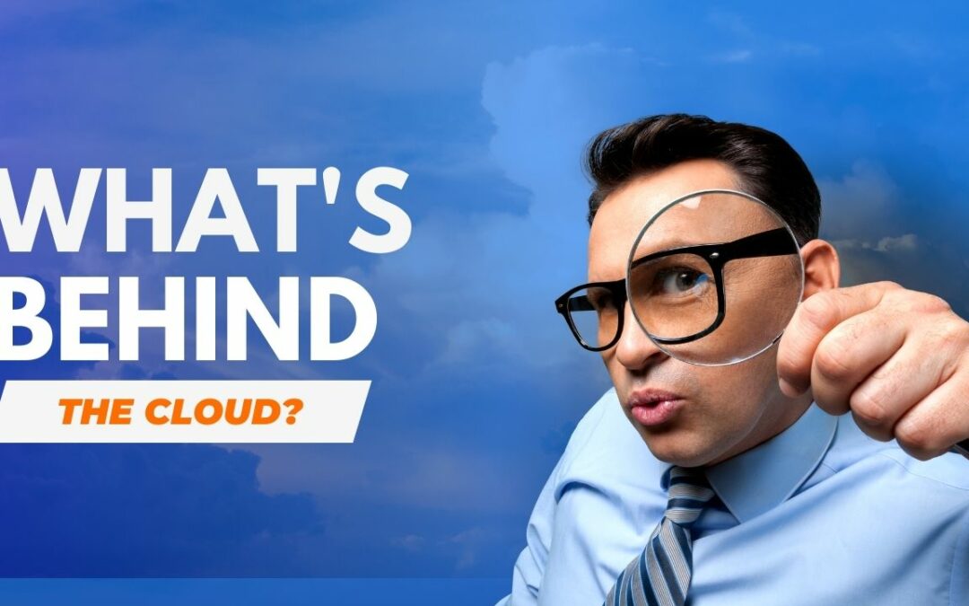 Whats Behind the Cloud, and Why is it Important?