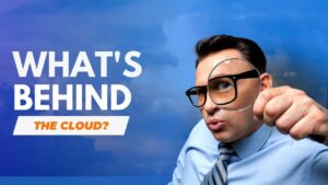 What's Behind The Cloud